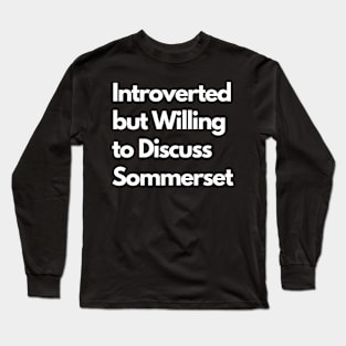 Introverted but Willing to Discuss Sommerset Long Sleeve T-Shirt